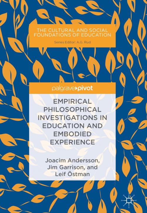 Cover of the book Empirical Philosophical Investigations in Education and Embodied Experience by Joacim Andersson, Jim Garrison, Leif Östman, Springer International Publishing