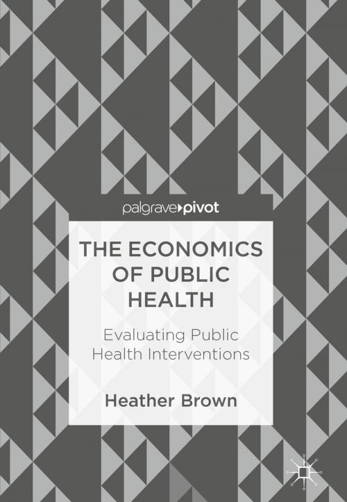 Cover of the book The Economics of Public Health by Heather Brown, Springer International Publishing