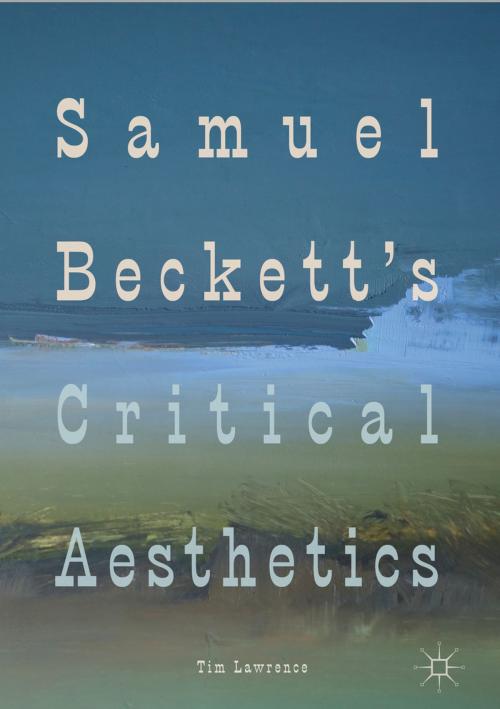 Cover of the book Samuel Beckett's Critical Aesthetics by Tim Lawrence, Springer International Publishing