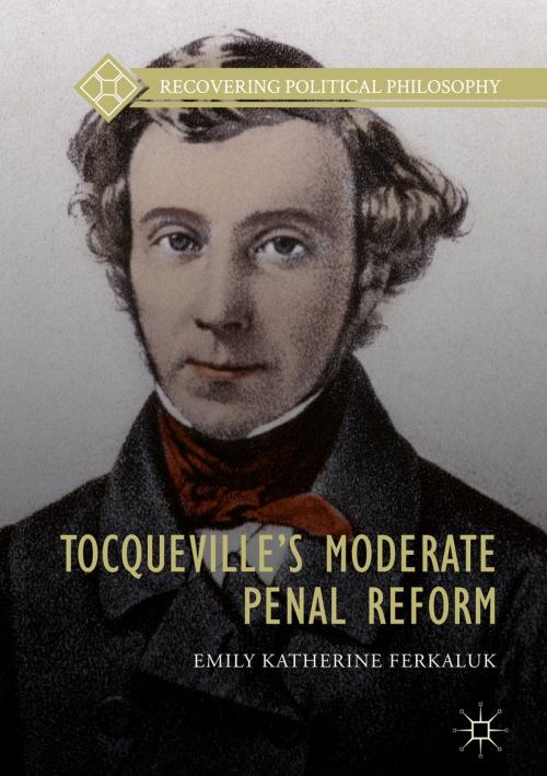 Cover of the book Tocqueville’s Moderate Penal Reform by Emily Katherine Ferkaluk, Springer International Publishing