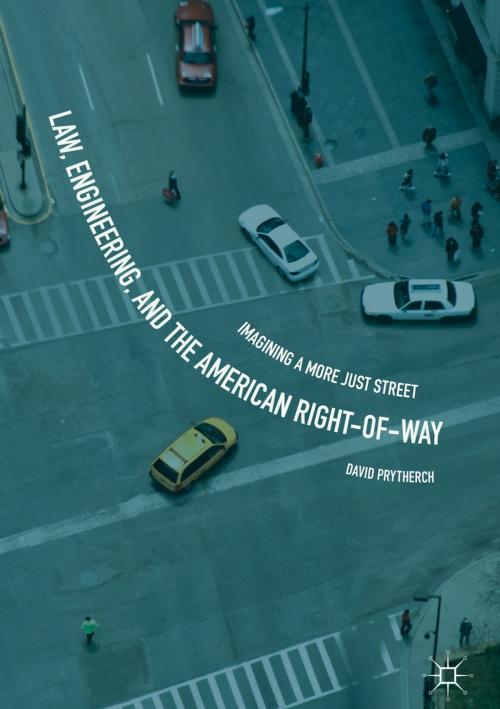 Cover of the book Law, Engineering, and the American Right-of-Way by David Prytherch, Springer International Publishing