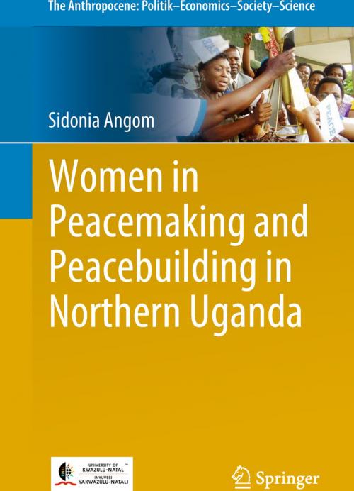 Cover of the book Women in Peacemaking and Peacebuilding in Northern Uganda by Sidonia Angom, Springer International Publishing