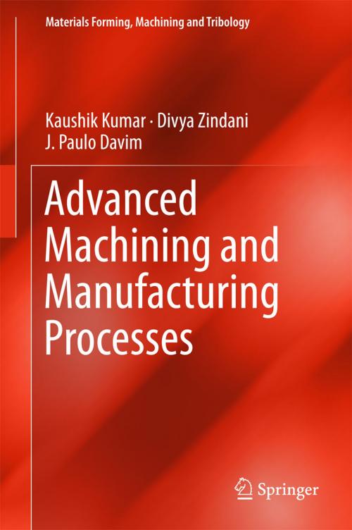 Cover of the book Advanced Machining and Manufacturing Processes by Kaushik Kumar, Divya Zindani, J. Paulo Davim, Springer International Publishing