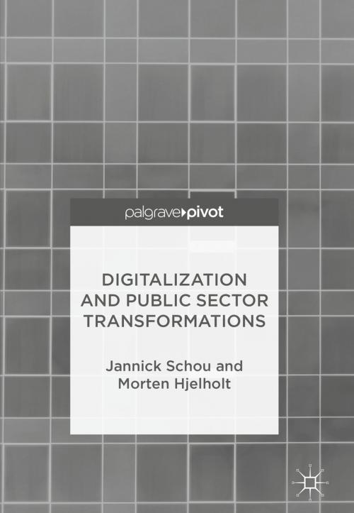 Cover of the book Digitalization and Public Sector Transformations by Jannick Schou, Morten Hjelholt, Springer International Publishing