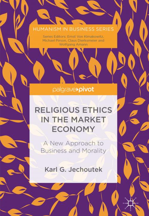 Cover of the book Religious Ethics in the Market Economy by Karl G. Jechoutek, Springer International Publishing