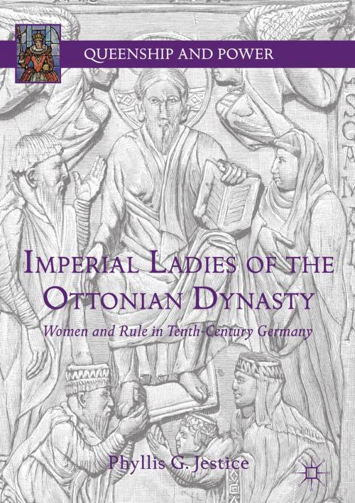 Cover of the book Imperial Ladies of the Ottonian Dynasty by Phyllis G. Jestice, Springer International Publishing