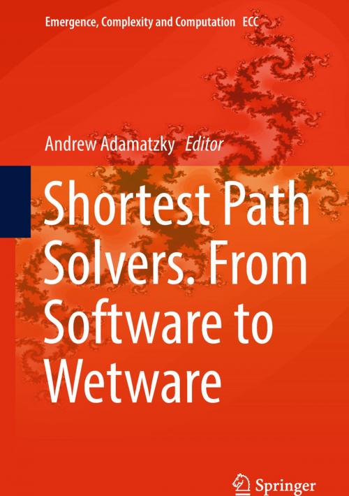 Cover of the book Shortest Path Solvers. From Software to Wetware by , Springer International Publishing