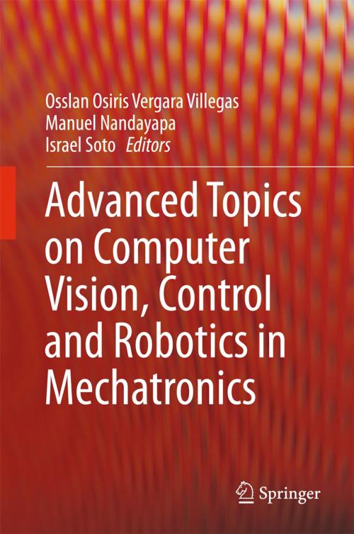 Cover of the book Advanced Topics on Computer Vision, Control and Robotics in Mechatronics by , Springer International Publishing