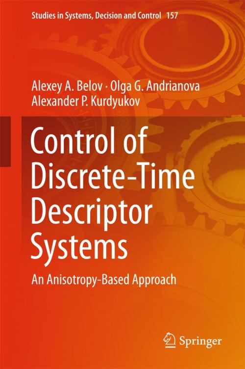 Cover of the book Control of Discrete-Time Descriptor Systems by Alexey A. Belov, Olga G. Andrianova, Alexander P. Kurdyukov, Springer International Publishing