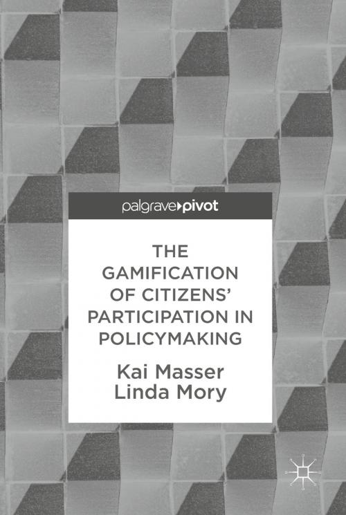 Cover of the book The Gamification of Citizens' Participation in Policymaking by Kai Masser, Linda Mory, Springer International Publishing