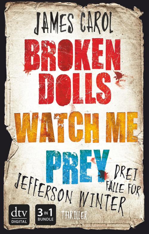 Cover of the book Broken dolls - Watch me - Prey by James Carol, dtv Verlagsgesellschaft mbH & Co. KG