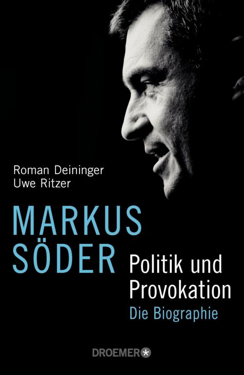 Cover of the book Markus Söder - Politik und Provokation by Roman Deininger, Uwe Ritzer, Droemer eBook