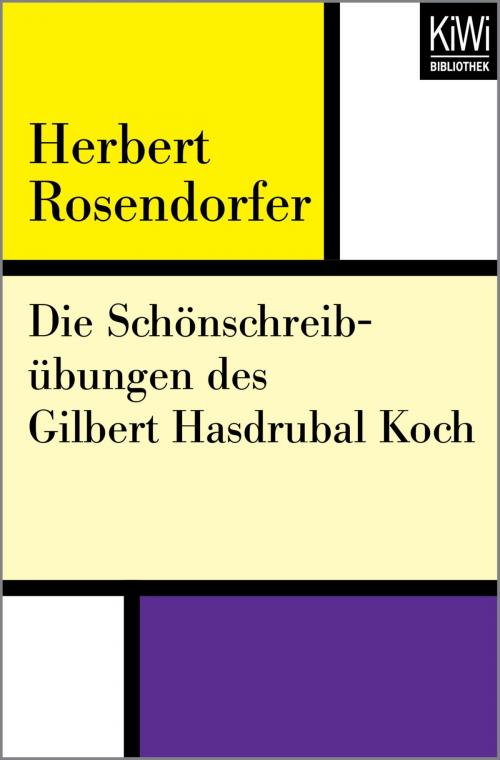 Cover of the book Die Schönschreibübungen des Gilbert Hasdrubal Koch by Herbert Rosendorfer, Kiwi Bibliothek