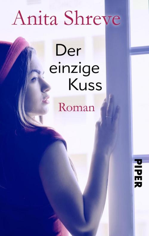 Cover of the book Der einzige Kuss by Anita Shreve, Piper ebooks