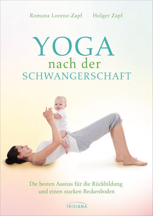 Cover of the book Yoga nach der Schwangerschaft by Romana Lorenz-Zapf, Holger Zapf, Irisiana