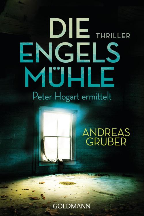 Cover of the book Die Engelsmühle by Andreas Gruber, Goldmann Verlag