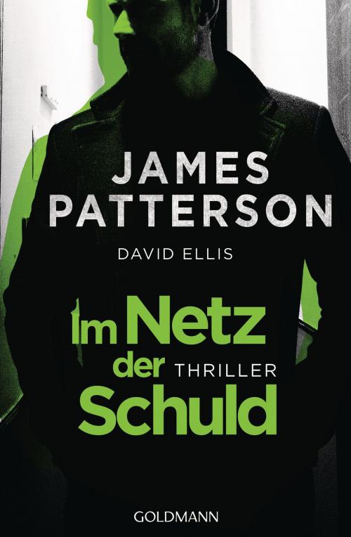 Cover of the book Im Netz der Schuld by David Ellis, James Patterson, Goldmann Verlag