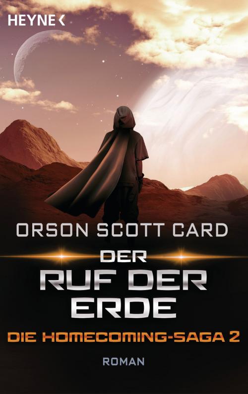 Cover of the book Der Ruf der Erde - Die Homecoming-Saga 2 by Orson Scott Card, Heyne Verlag