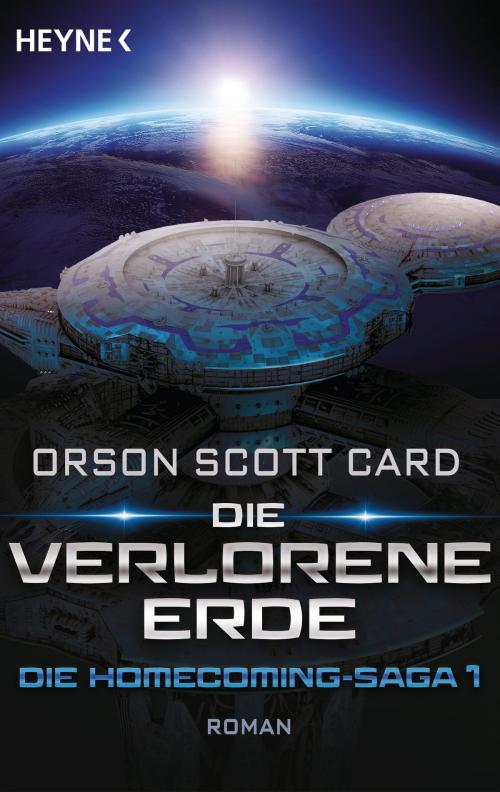 Cover of the book Die verlorene Erde - Die Homecoming-Saga 1 by Orson Scott Card, Heyne Verlag