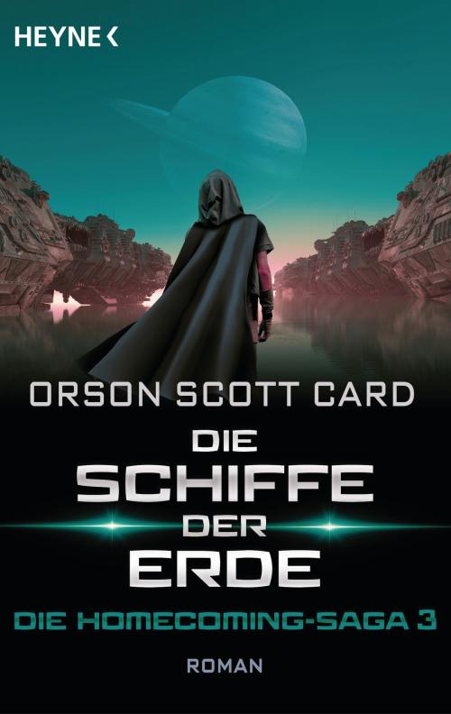 Cover of the book Die Schiffe der Erde - Die Homecoming-Saga 3 by Orson Scott Card, Heyne Verlag