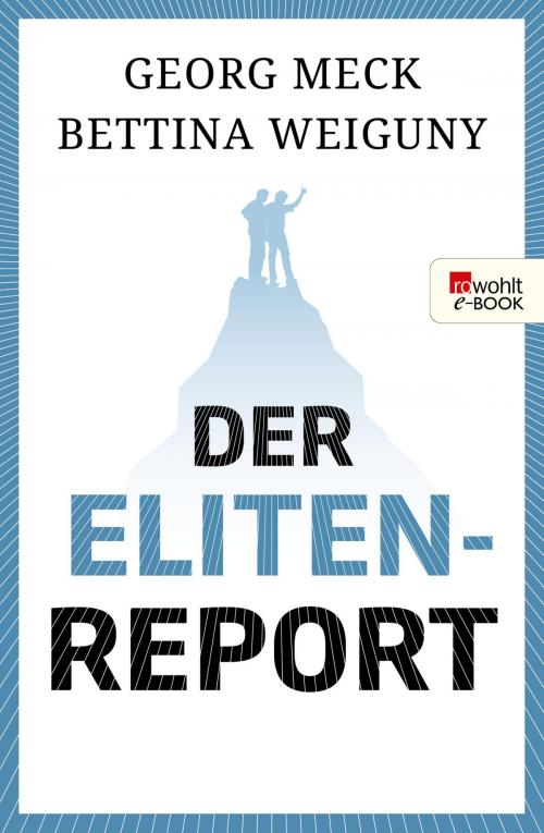Cover of the book Der Elitenreport by Georg Meck, Bettina Weiguny, Rowohlt E-Book