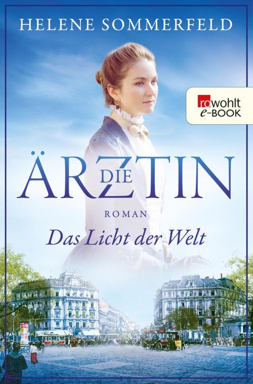 Cover of the book Die Ärztin: Das Licht der Welt by Helene Sommerfeld, Rowohlt E-Book