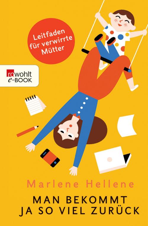 Cover of the book Man bekommt ja so viel zurück by Marlene Hellene, Rowohlt E-Book
