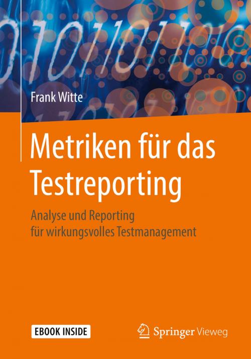 Cover of the book Metriken für das Testreporting by Frank Witte, Springer Fachmedien Wiesbaden