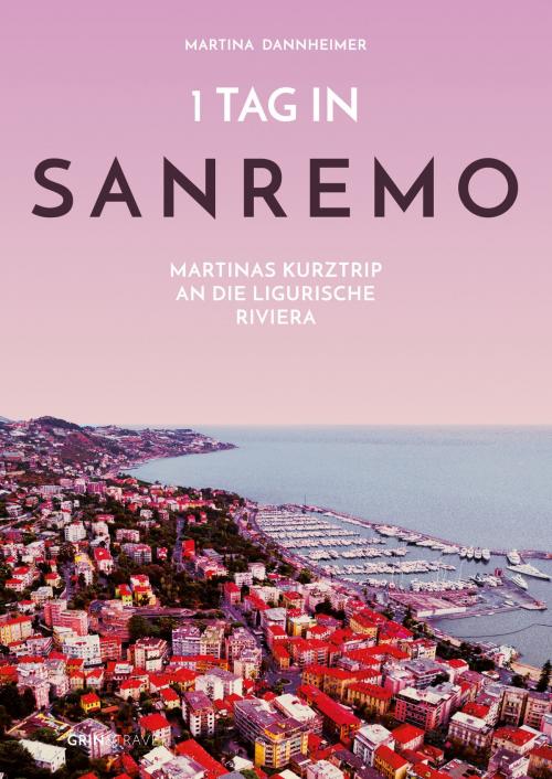 Cover of the book 1 Tag in Sanremo by Martina Dannheimer, Places Verlag