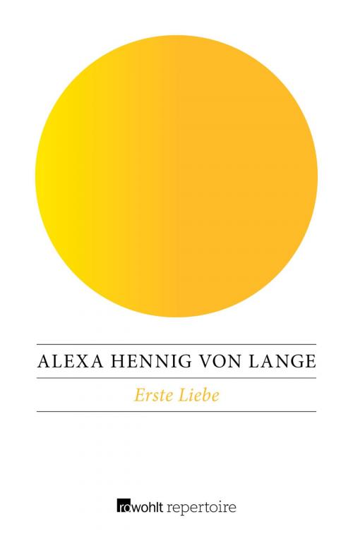 Cover of the book Erste Liebe by Alexa Hennig von Lange, Rowohlt Repertoire