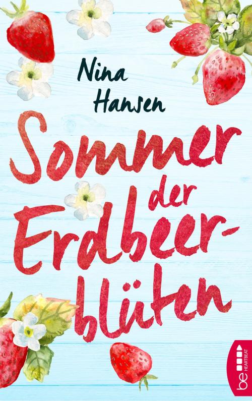 Cover of the book Sommer der Erdbeerblüten by Nina Hansen, beHEARTBEAT