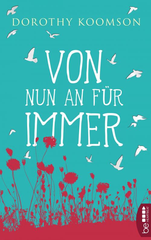 Cover of the book Von nun an für immer by Dorothy Koomson, beHEARTBEAT