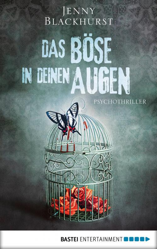 Cover of the book Das Böse in deinen Augen by Jenny Blackhurst, Bastei Entertainment