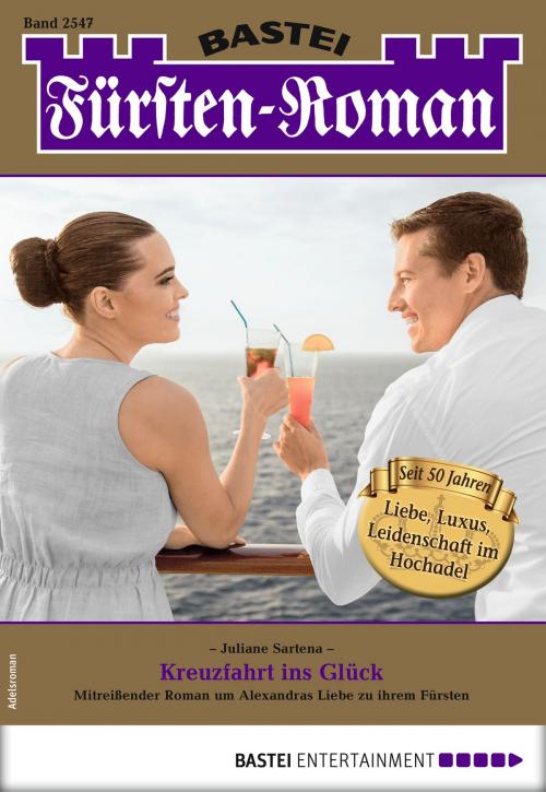 Cover of the book Fürsten-Roman 2547 - Adelsroman by Juliane Sartena, Bastei Entertainment