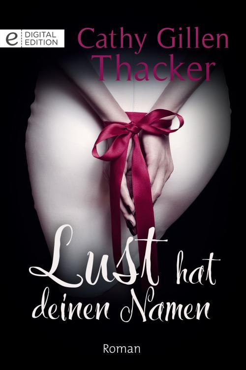 Cover of the book Lust hat deinen Namen by Cathy Gillen Thacker, CORA Verlag