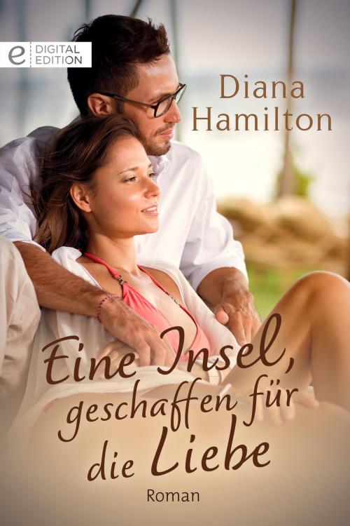 Cover of the book Eine Insel, geschaffen für die Liebe by Diana Hamilton, CORA Verlag