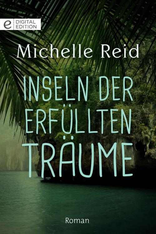Cover of the book Inseln der erfüllten Träume by Michelle Reid, CORA Verlag
