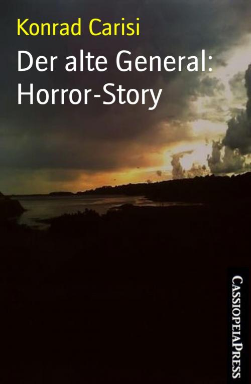 Cover of the book Der alte General: Horror-Story by Konrad Carisi, BookRix