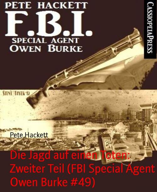 Cover of the book Die Jagd auf einen Toten: Zweiter Teil (FBI Special Agent Owen Burke #49) by Pete Hackett, BookRix