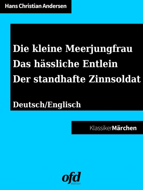 Cover of the book Die kleine Meerjungfrau - Das hässliche Entlein - Der standhafte Zinnsoldat by Hans Christian Andersen, Books on Demand