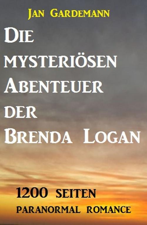 Cover of the book Die mysteriösen Abenteuer der Brenda Logan - 1200 Seiten Paranormal Romance by Jan Gardemann, Uksak E-Books