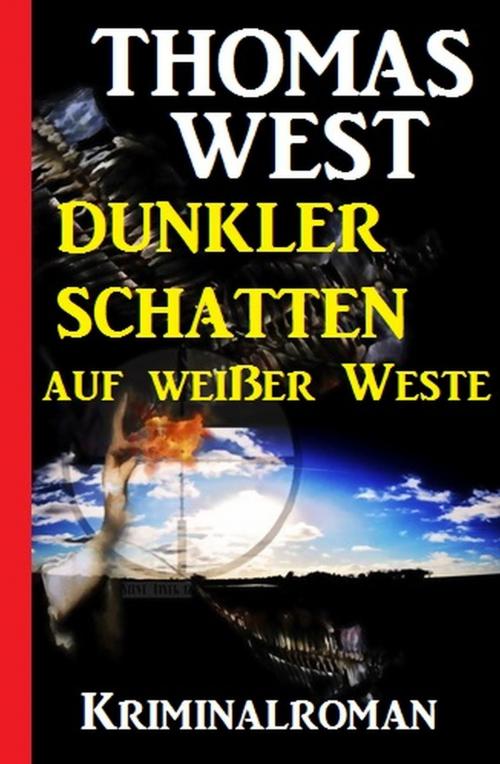 Cover of the book Dunkler Schatten auf weißer Weste by Thomas West, Uksak E-Books