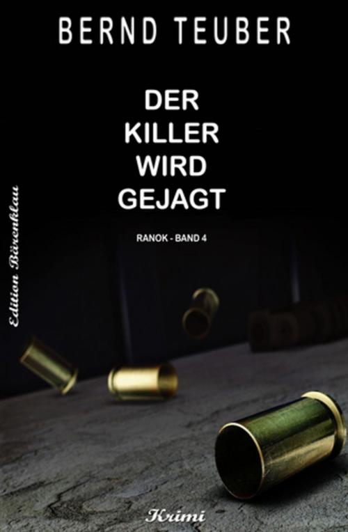 Cover of the book Ranok - Der Killer wird gejagt by Bernd Teuber, Uksak E-Books