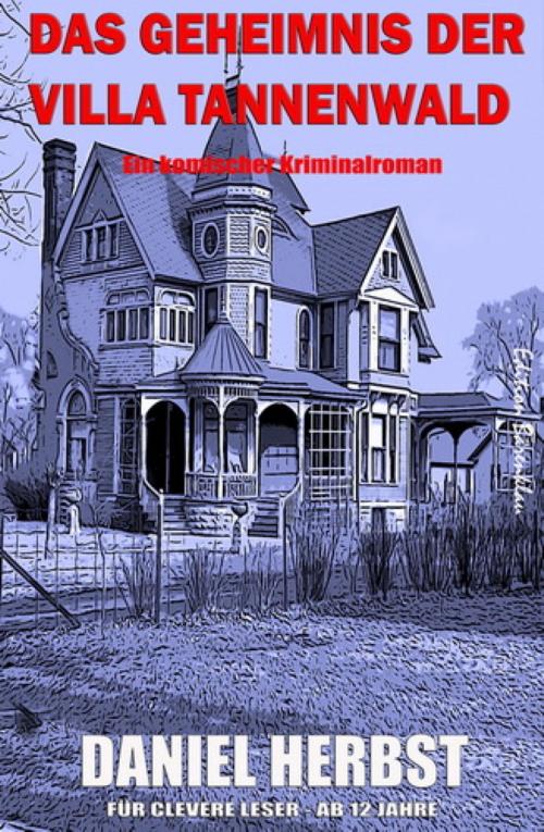Cover of the book Das Geheimnis der Villa Tannenwald by Daniel Herbst, BookRix