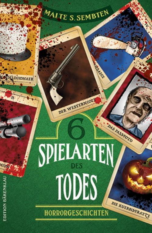 Cover of the book 6 Spielarten des Todes by Malte S. Sembten, BookRix
