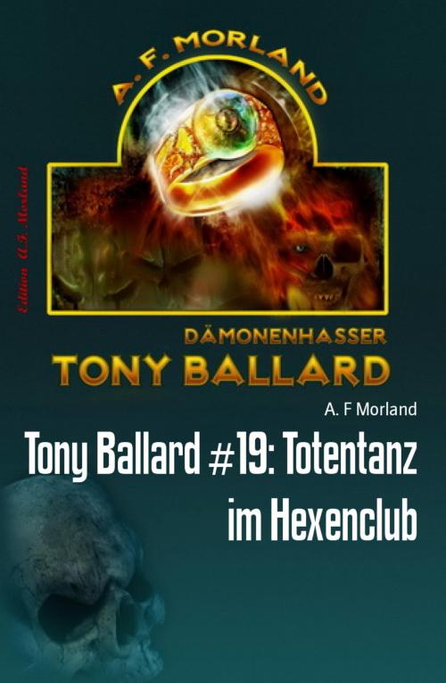 Cover of the book Tony Ballard #19: Totentanz im Hexenclub by A. F Morland, BookRix