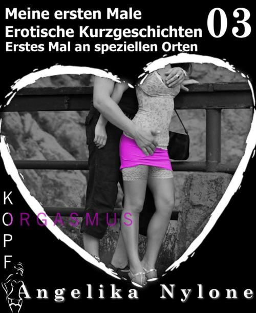 Cover of the book Erotische Kurzgeschichten - Meine ersten Male - Teil 03 by Angelika Nylone, BookRix