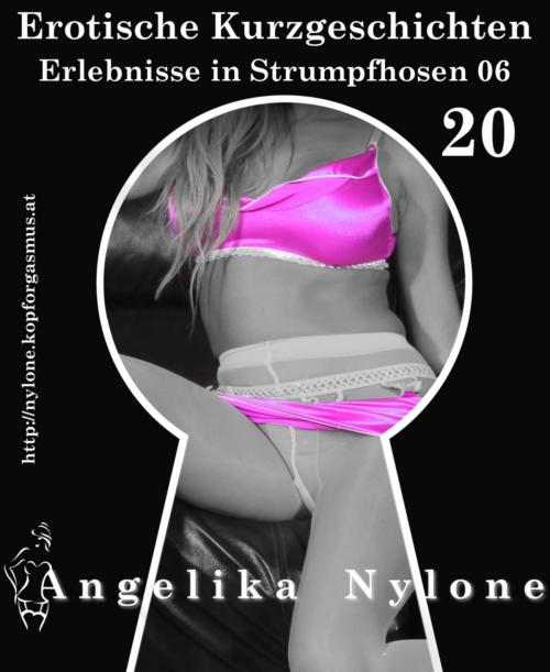 Cover of the book Erotische Kurzgeschichten 20 - Erlebnisse in Strumpfhosen 06 by Angelika Nylone, BookRix