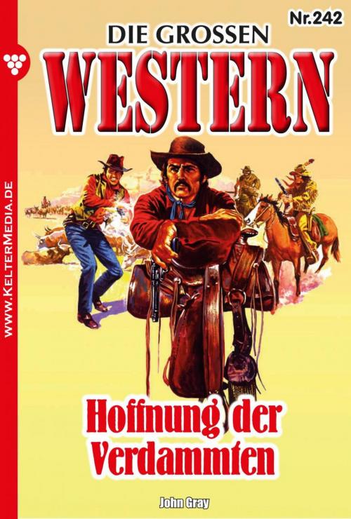 Cover of the book Die großen Western 242 by John Gray, Kelter Media