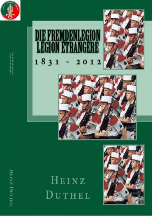 Cover of the book Die Geschichte der Französischen Fremdenlegion by Heinz Duthel, neobooks